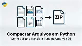 Como Baixar e Compactar Arquivos em Python para Transferir Tudo de Uma Vez Só!