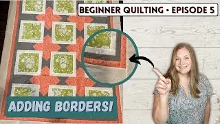 Ultimate Beginner Quilting Series | Episode 5 | Adding Borders to a Quilt