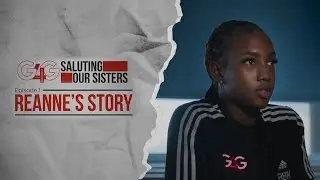 G4G Saluting Our Sisters - Episode 1 Reanne's Story