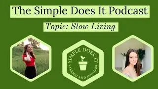 What is the Slow Living Movement? | Simple Does It Podcast #2
