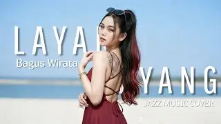 BAGUS WIRATA - LAYANG-LAYANG | FEMALE VERSION JAZZ MUSIC COVER 
