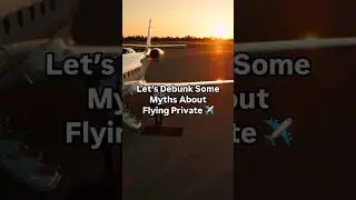 Debunk Myths About Private Flying #mythbusters #privateflight #charterflight #pointtopoint