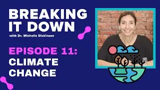 Climate Change Science - Episode 11 Breaking It Down