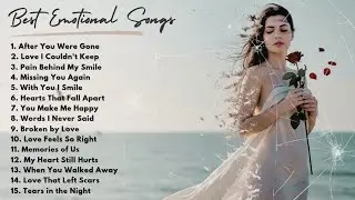 Best Emotional Songs | Sad Songs, Heartbreak & Love | Pop Ballads | English Songs
