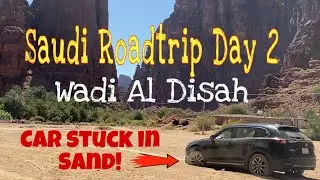 Saudi Roadtrip: Tabuk Day2, Wadi Disah & Tabuk City. Our car got stuck in sand!