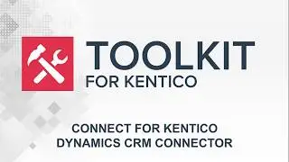 Connect For Kentico with Dynamics 365 CRM in Kentico 12