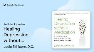Healing Depression without Medication: A&hellip; by Jodie Skillicorn, D.O. &middot; Audiobook preview