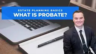 What is Probate? | Estate Planning Basics