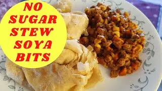 HOW I STEW SOYA BITS WITH CORN AND CARROTS| NO SUGAR STEW | VEGETARIAN |