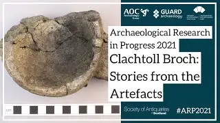 Clachtoll Broch: Stories from the Artefacts | ARP 2021