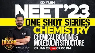 NEET 2023 | Chemistry - Chemical Bonding & Molecular Structure | One Shot Series | XYLEM NEET