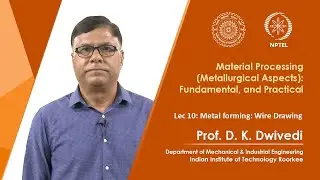 Lec 10 : Metal forming: Wire Drawing