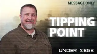 Tipping Point | Under Siege | Jeff Griffin (Message Only)