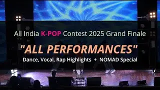 All India K-POP Contest 2025 Grand Finale | Dance, Vocal, Rap Highlights + NOMAD Special Performance