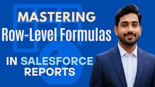 4 : Row-Level Formulas in Salesforce Reports | Dynamic Calculations Without Custom Fields