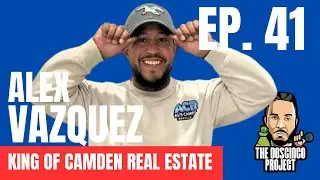 King of Camden Real Estate Ft. Alex Vazquez | The Doscinco Project EP. 041