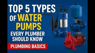 TOP 5 TYPES OF WATER PUMPS EVERY PLUMBER SHOULD KNOW  | PLUMBING BASICS