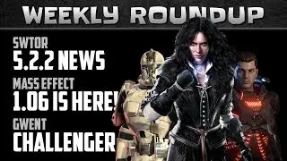 MASS EFFECT Andromeda 1.06 Report | SWTOR Patch 5.2.2 Preview | GWENT Challenger Winner