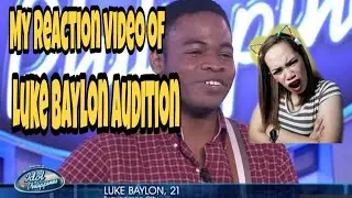 MY REACTION VIDEO OF LUKE BAYLON AUDITION AT PHILIPPINE IDOL