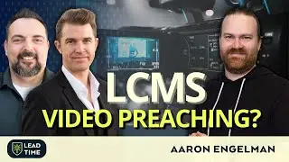 Video Preaching in the LCMS...Yea or Nay?? | Aaron Engelman | Lead Time