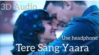 Tere Sang Yaara ( 3D Audio song )Atif Aslam - Manoj Muntashir  Arko Guitarist 🎧 Use Headphone 🎧