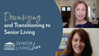 Senior Living LIVE! Downsizing and Transitioning to Senior Living