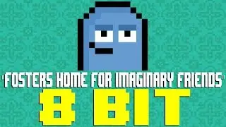 Foster's Home For Imaginary Friends Theme [8 Bit Tribute to James L. Venable] - 8 Bit Universe