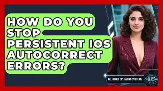 How Do You Stop Persistent iOS Autocorrect Errors? - All About Operating Systems
