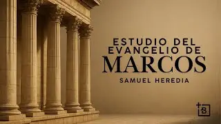 Estudio del libro de Marcos - Samuel Heredia (Marcos 10:1-12)