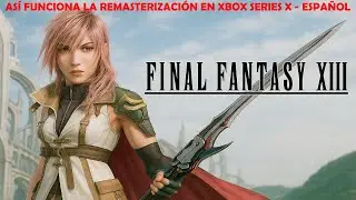 As&iacute; funciona FINAL FANTASY XIII REMASTERED en XBOX SERIES X - Espa&ntilde;ol