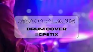Good Plans | Drum Cover | Red Rocks Worship | @CPSTIX