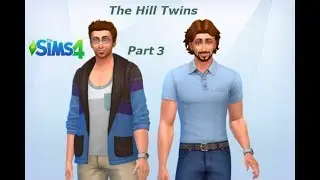 The Sims 4 - The Hill Twins Part 3