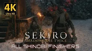 All Shinobi Executions / Finishers - SEKIRO: Shadows Die Twice『4K - 60 Fps』