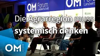 Der erste OM-Medien-Agrargipfel: Die Agrarregion muss systemisch denken