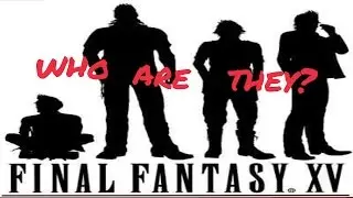 Just who are the Final Fantasy 15 Main Characters?