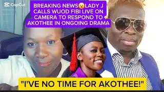 BREAKING NEWS😮LADY J CALLS WUOD FIBI LIVE ON CAMERA TO RESPOND TO AKOTHEE IN THEIR ONGOING DRAMA
