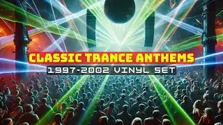 Classic Trance Anthems [1997-2002 Club Classics]