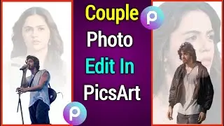 Couple Photo Editing Tutorial | Romantic Photo Edit in PicsArt | Step by Step Guide