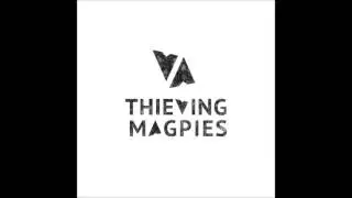 The Thieving Magpies - The World is Turning