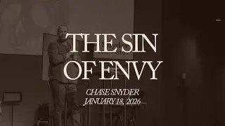 The Sin Of Envy / Week 3 / Seven Deadly Sins / Chase Snyder
