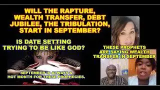 These prophets are claiming Wealth Transfer in September. Date setters are trying to be like God?