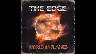 The Edge - World in Flames