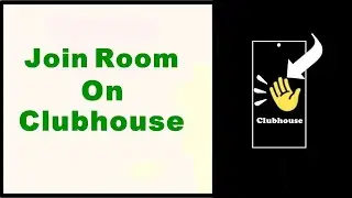 How to Join Room on Clubhouse&ndash;Plus Joining Room Without Invite and Leaving the Room