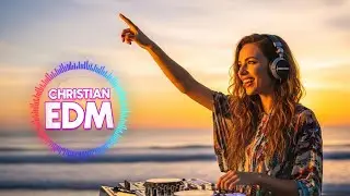 🎶 Christian EDM Worship | Spirit-Filled Beats & Heavenly Flow 🎧✨
