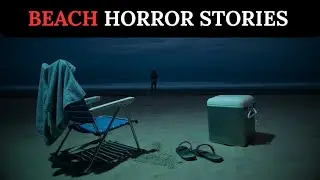 3 Disturbing TRUE Beach Horror Stories