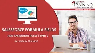 Salesforce Formula Fields and Validation Rules | Part 1  | JanBask Training