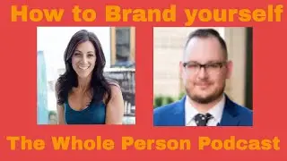 How to Brand Yourself with Lisa Mustard | The Whole Person Podcast