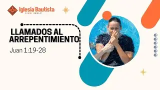 EL LLAMADO A LA SALVACION | 1 LLAMADOS AL ARREPENTIMIENTO | Juan 1:19-28