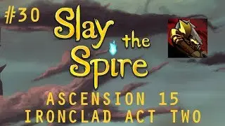 OVEREXPLAINED IRONCLAD RUN, ACT TWO | SpireChats #30 | Slay the Spire