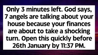 🛑Only 3 minutes left. God says, 7 angels are talking about your house because your finances are...